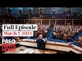 PBS NewsHour full episode, March 7, 2024
