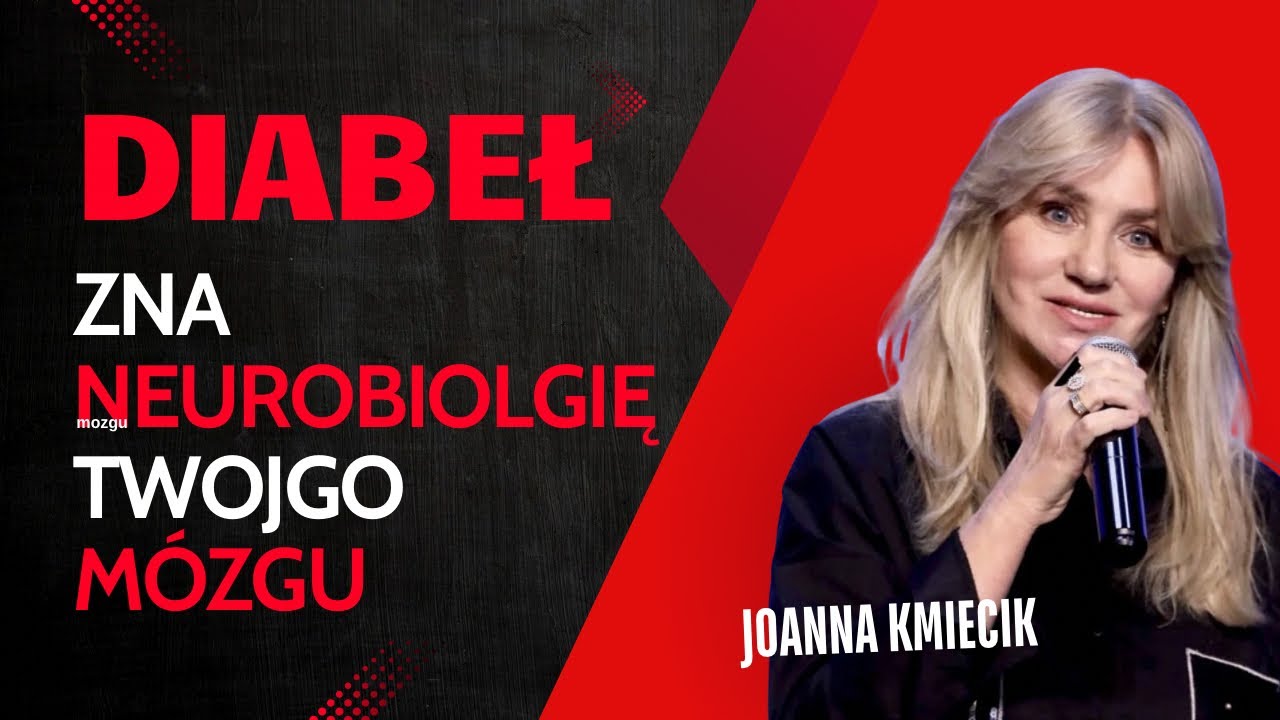 DIABEŁ JEST NAJLEPSZYM NEUROBIOLOGIEM – JOANNA KMIECIK