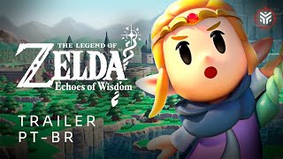 The Legend of Zelda: Echoes of Wisdom - Trailer PT-BR | The Enemy Direct 2024