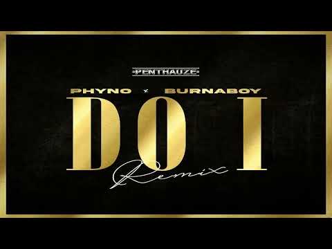 Phyno – Do I (Remix) Ft. Burna Boy