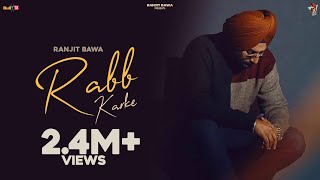 Rabb Karke - Ranjit Bawa ft Bunty Bains & Yeah Proof | Punjabi Song