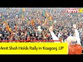 Amit Shah Holds Rally in Kasganj, UP | BJPs Campaign For 2024 General Elections | NewsX