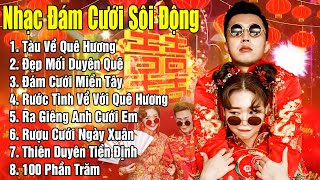 Nhạc Đám Cưới Sôi Động Hay Nhất 2025 #LK TÀU VỀ QUÊ HƯƠNG - LK NHẠC ĐÁM CƯỚI REMIX KHÔNG QUẢNG CÁO