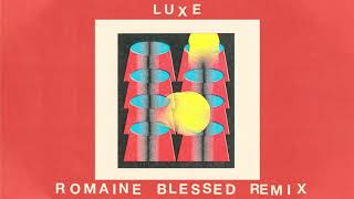Luxe (Romaine Blessed Remix)