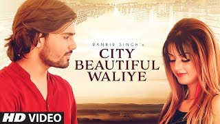 City Beautiful Waliye – Ranbir Singh