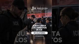 Jueza limita los arrestos de ICE en California | Jorge Rivera Abogado de Inmigración