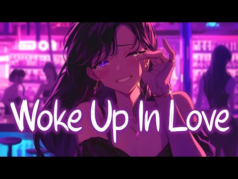 「Nightcore」 Woke Up in Love - Kygo, Gryffin, Calum Scott ♡ (Lyrics)