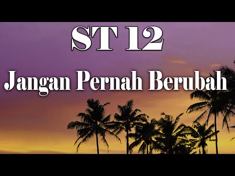ST12 - JANGAN PERNAH BERUBAH - LIRIK VIDEO