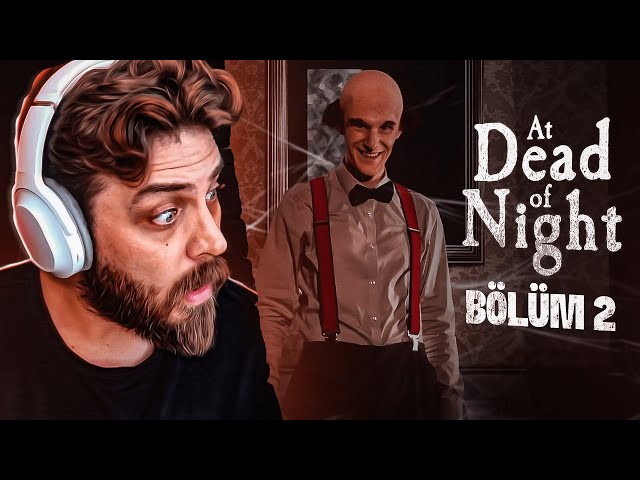 YİNE HİÇ KORKMADIK YAA | AT DEAD OF NIGHT | BÖLÜM 2