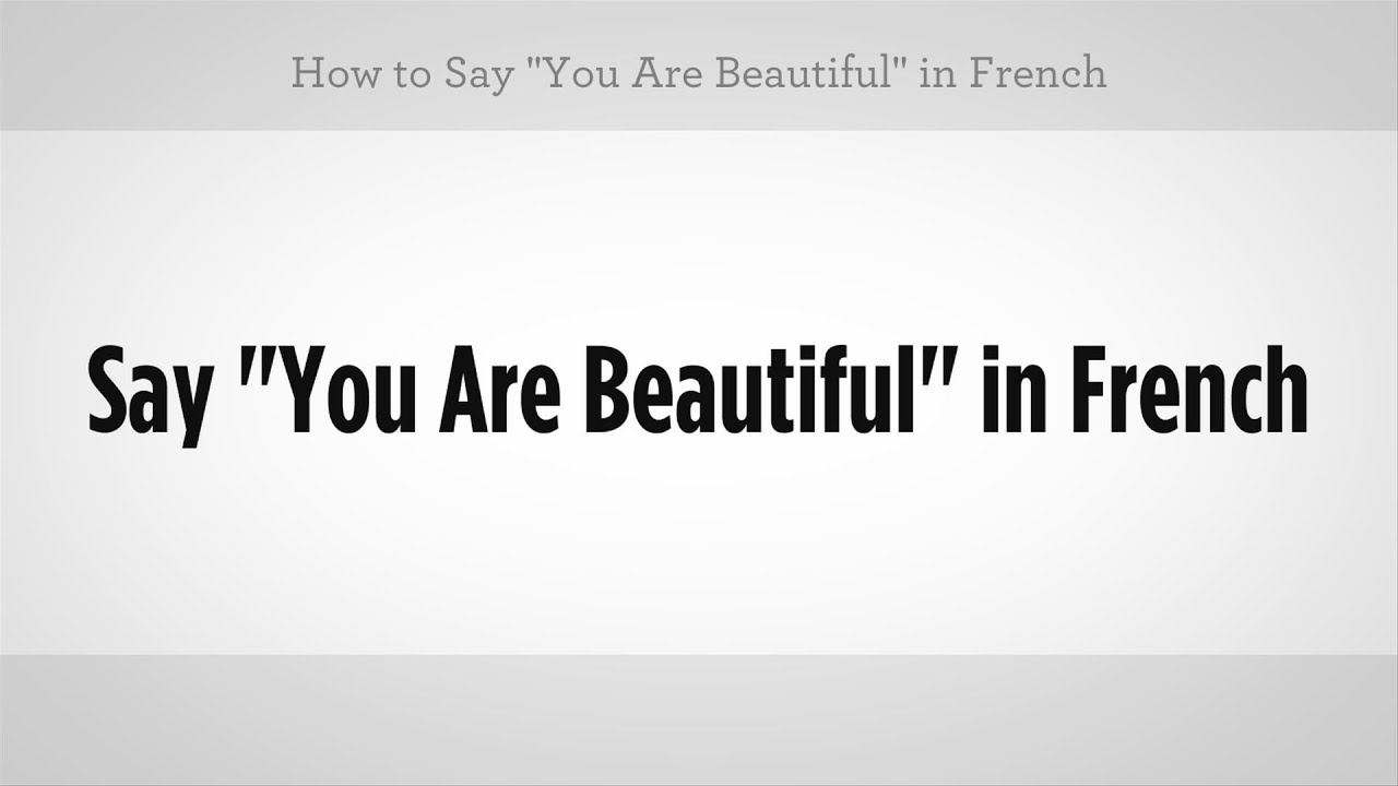 Say You Are Beautiful In French French Lessons YouTube