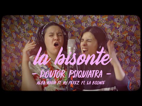 Doutor Psiquiatra - Alba María ft. MJ Pérez ft. La Bisonte | La Bisonte