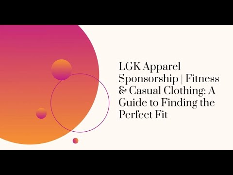 LGK Apparel Sponsorship | Fitness & Casual Clothing: A Guide to Finding the Perfect Fit