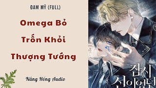 [Đam Mỹ Audio][FULL] Omega Bỏ Trốn Khỏi Thượng Tướng || Nắng Hồng Audio