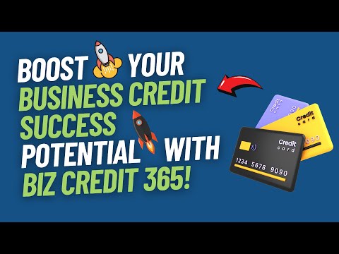 Boost Your Business Credit Success Potential with Biz Credit 365!