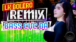 LK Nhạc Sống Bolero Trữ Tình Remix 2025 BASS CỰC ĐÃ | Nhạc Sống Hà Tây Remix Nhạc Sàn Bolero Remix