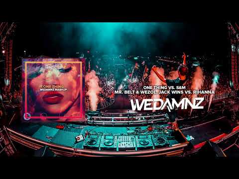 Mr. Belt & Wezol, Jack Wins vs. Rihanna - One Thing vs. S&M (WeDamnz Mashup)