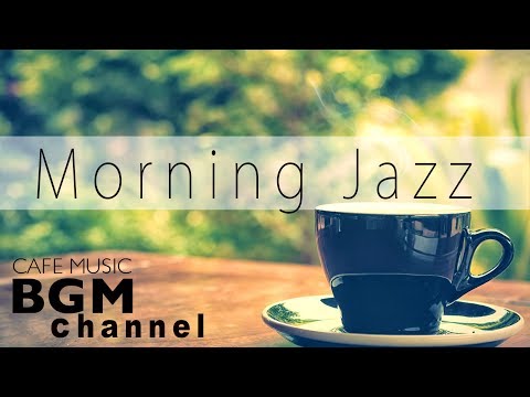 Morning Jazz - Relaxing Jazz & Bossa Nova Music - Instrumental Cafe Music For Relax, Study