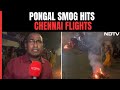 Chennai Airport Suspends Flights As Pongal Bonfire Ritual Adds To Smog