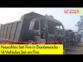 Naxalites Set Fire in Dantewada | 14 Vehicles Set on Fire | NewsX