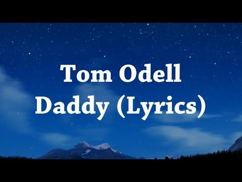 Tom Odell - Daddy (Lyrics) Video