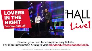 Lovers In the Night Concert - Maryland Live! Casino & Hotel