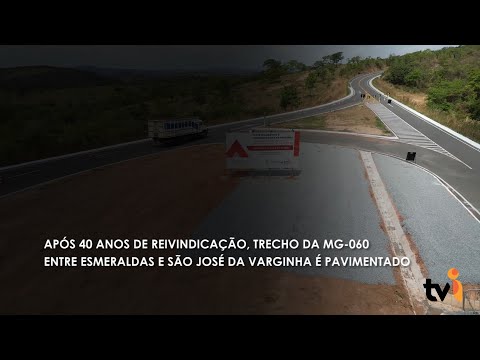 Vídeo: Após 40 anos de reivindicação, trecho da MG-060 entre Esmeraldas e São José da Varginha é pavimentado