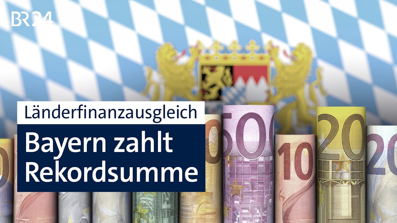Länderfinanzausgleich: Bayern zahlt Rekordsumme | BR24