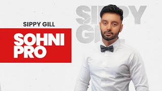 Sohni Pro ~ Sippy Gill | Punjabi Song