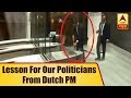 Here Is A Lesson for our Politicians from Dutch PM
