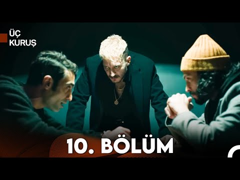 Üç Kuruş 10. Bölüm