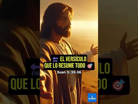 🔚 El versículo que lo resume todo. 🎯 Juan 3: 35-36 #shorts