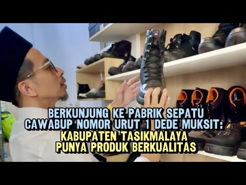 Berkunjung ke Pabrik Sepatu, Cawabup Nomor Urut 1 Dede Muksit: Kab Tasik Punya Produk Berkualitas