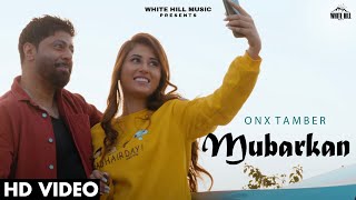 Mubarkan – Onx Tamber | Punjabi Song Video HD