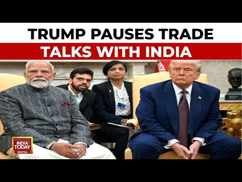 Trump Places India-US Trade Talks On Hold Until Tariff Issues Can Be Resolved | India Today