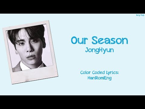 JongHyun - 따뜻한 겨울 (Our Season) {Han|Rom|Eng Lyrics}