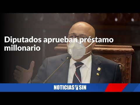 Diputados aprueban préstamo millonario