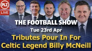 Tributes Pour in For Celtic Legend Billy McNeill – Football Show – Tue 23rd Apr 2019