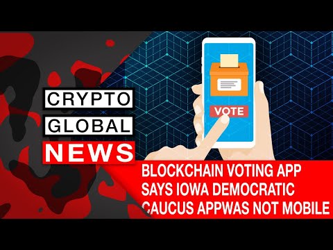 BLOCKCHAIN VOTING APP SAYS IOWA DEMOCRATIC CAUCUS APP WAS NOT MOBILE VOTING