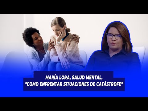 María Lora, Supervisora Nacional de Salud Mental, "Como enfrentar situaciones  de Catástrofe"