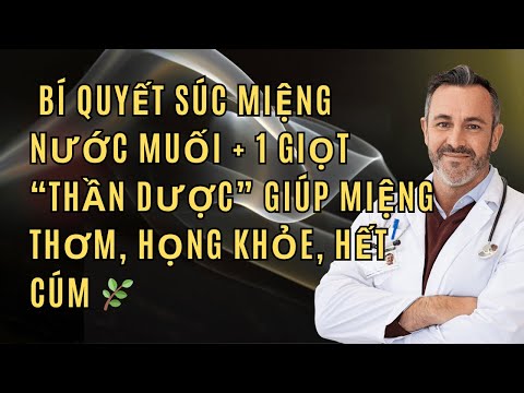 Bí Quyết Súc Miệng Nước Muối + 1 Giọt “Thần Dược” Giúp Miệng Thơm, Họng Khỏe, Hết Cúm 🌿