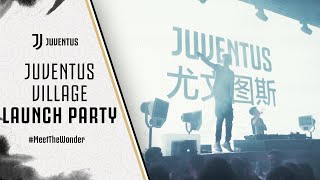 EPIC OPENING | JUVENTUS VILLAGE IN SHANGHAI | LAUNCH PARTY