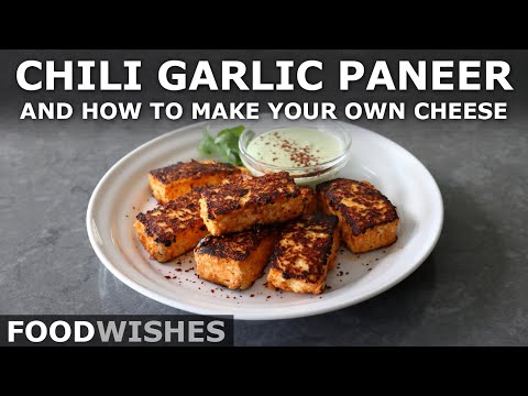 Chili Garlic Paneer and How to Make Your Own Cheese - Food Wishes