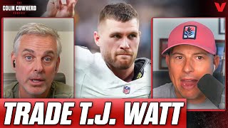 Why Pittsburgh Steelers SHOULD trade T.J. Watt | Colin Cowherd NFL
