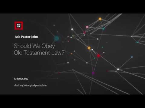 Should We Obey Old Testament Law? // Ask Pastor John
