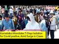 Karnataka Mandates Home Isolation | Covid Surge in India | NewsX