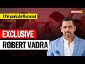 Husband Robert Vadra On Priyanka Gandhis Poll Debut From Wayanad |Exclusive | NewsX