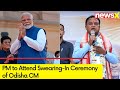 PM Modi to Attend Odisha CM Swearing-In Ceremony | NewsX