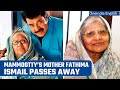 Superstar Mammootty’s mother Fatima Ismail passes away at 93
