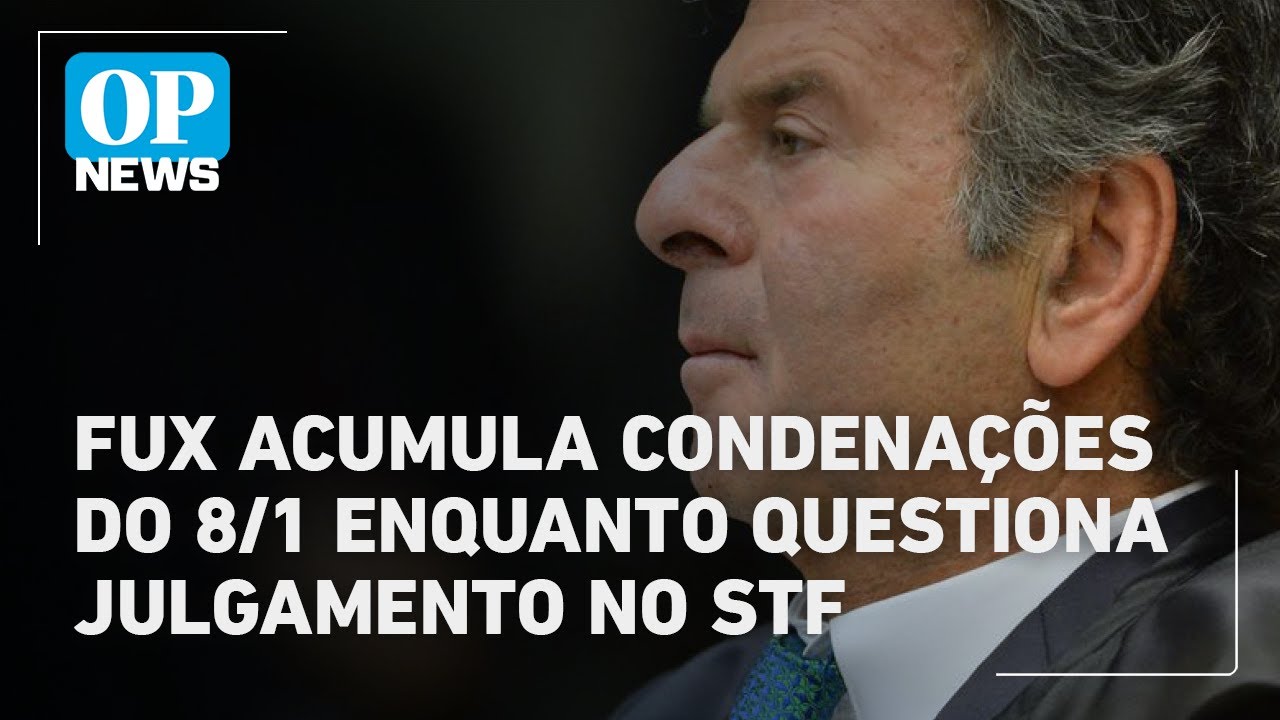 Fux acumula condenações do 81 enquanto questiona julgamento no STF | O POVO News