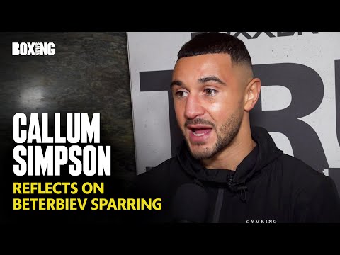 Callum Simpson On Artur Beterbiev Sparring